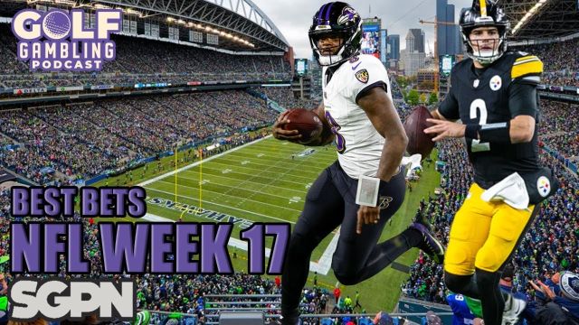NFL Week 17 Best Bets | Golf Gambling Podcast (Ep. 333)