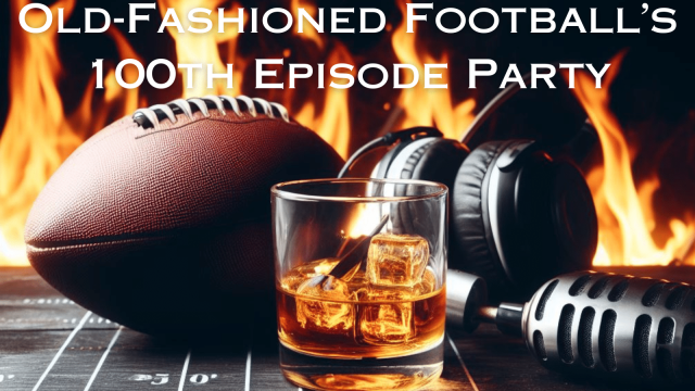 Old-Fashioned Football's 100th Episode Celebration | Old-Fashioned Football (Ep. 100)