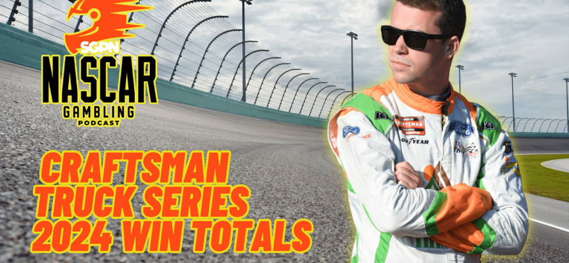 Craftsman Truck Series 2024 Win Totals I NASCAR Gambling Podcast (Ep. 327)
