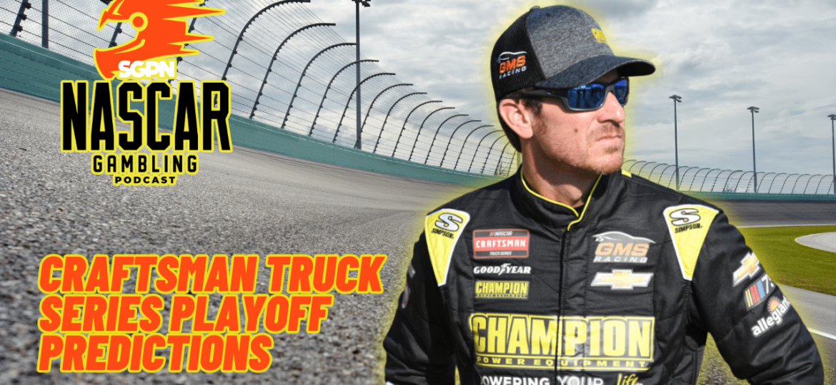 Craftsman Truck Series Playoff Predictions I NASCAR Gambling Podcast (Ep. 334)