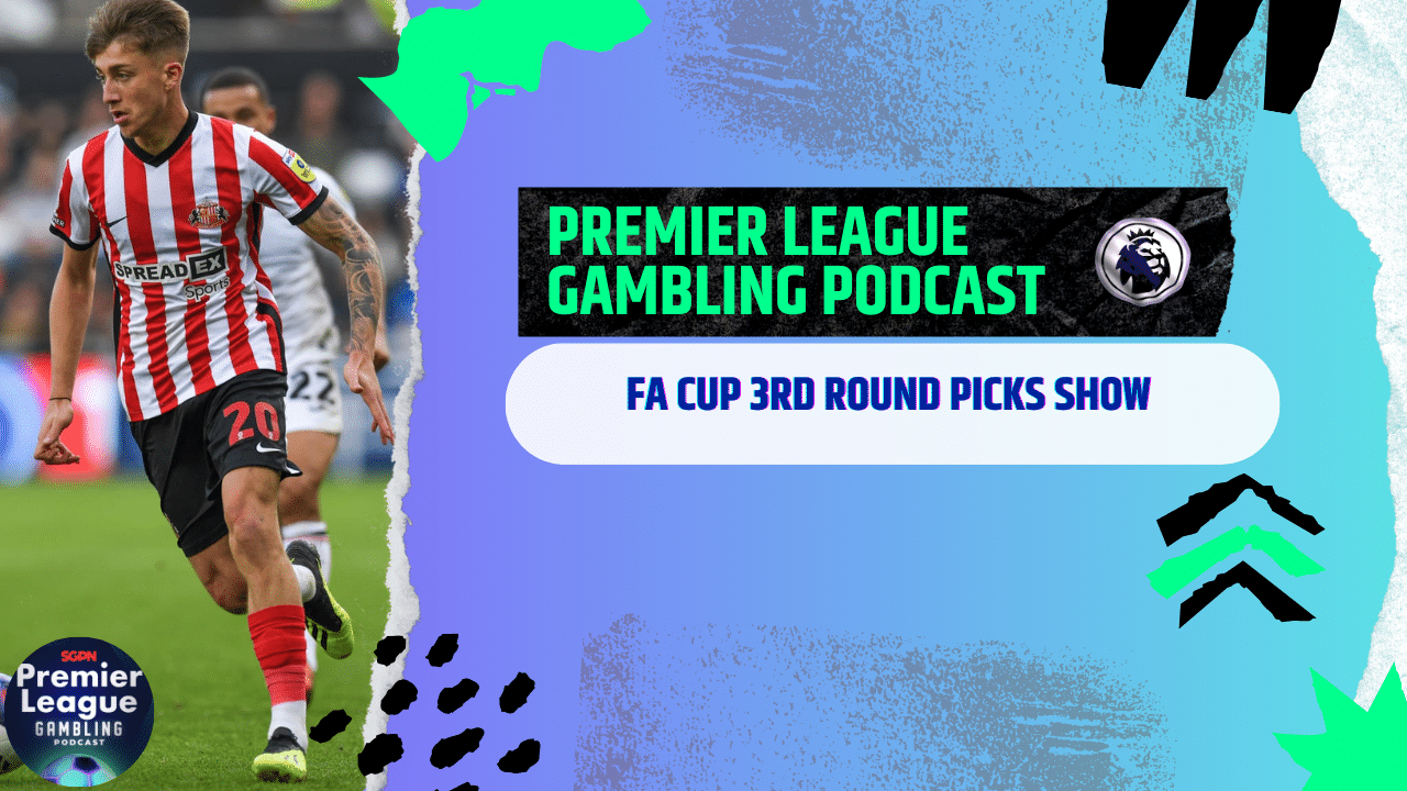 FA Cup 3rd Round Picks | Premier League Gambling Podcast (Ep.141)
