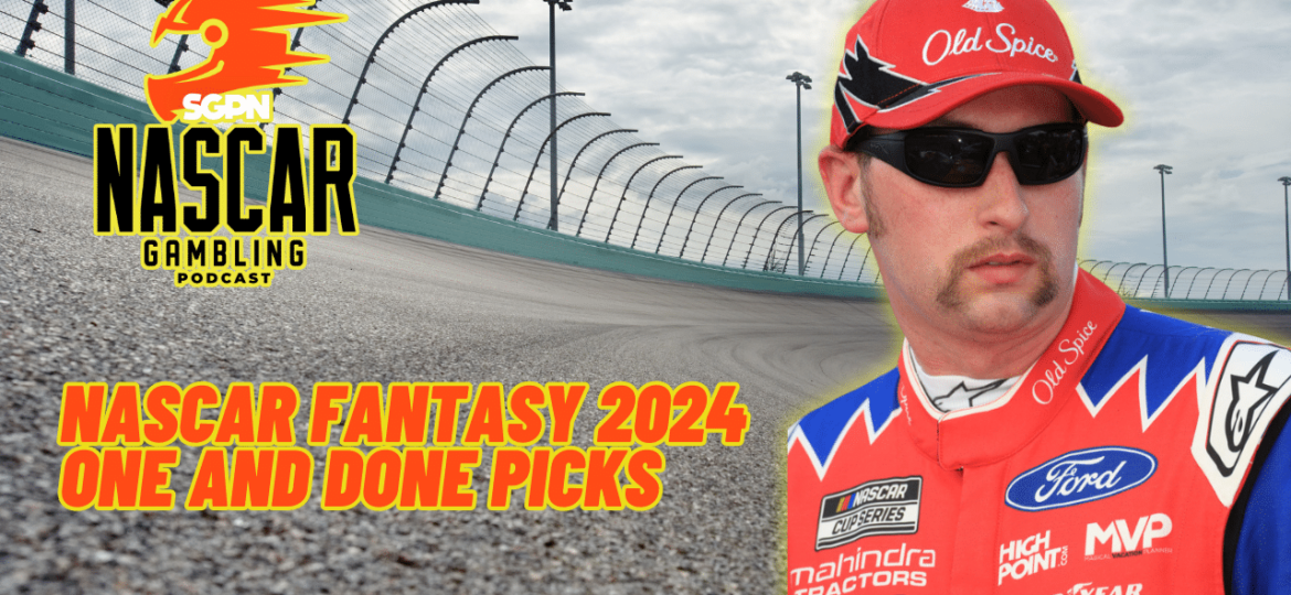 NASCAR Fantasy 2024 One and Done Picks I NASCAR Gambling Podcast (Ep. 330)