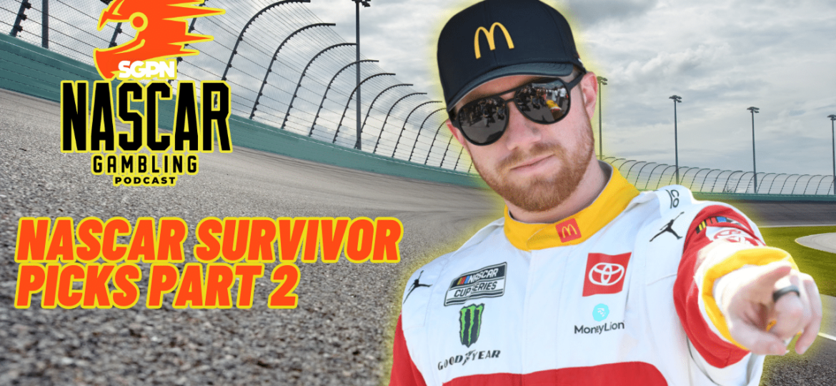 NASCAR Survivor Picks Part 2 I NASCAR Gambling Podcast (Ep. 331)