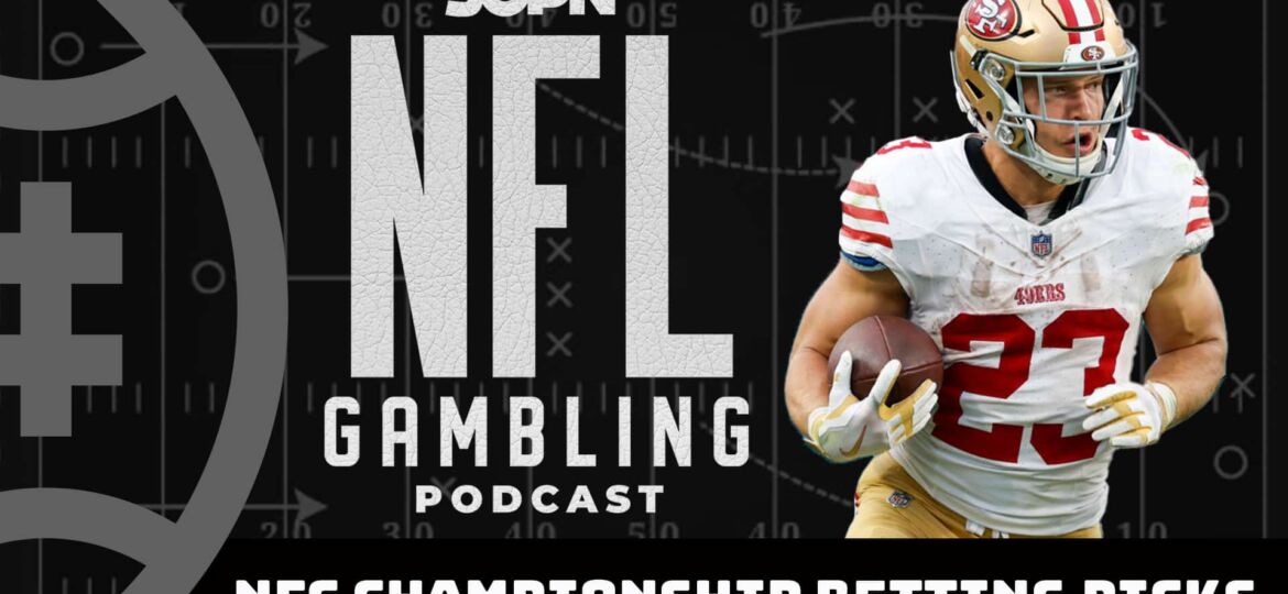 NFL NFC Conference Championship Preview + Picks | NFL Gambling Podcast (Ep. 275)