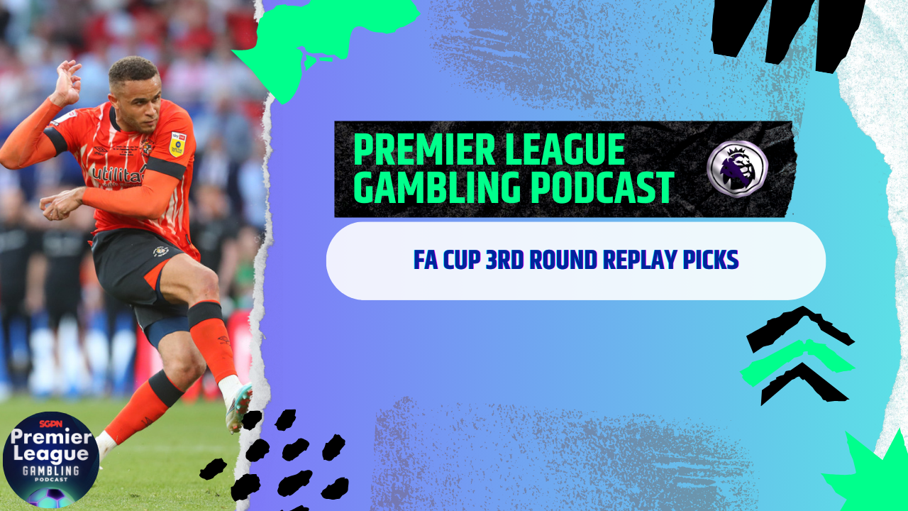 FA Cup Replay Picks | Premier League Gambling Podcast (Ep.145)