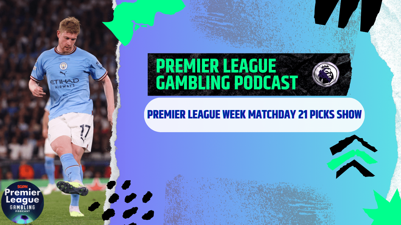 Premier League Matchday 21 Picks | Premier League Gambling Podcast (Ep.144)