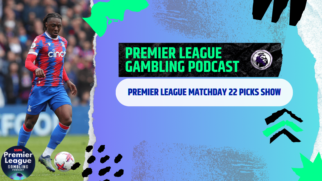 EPL Matchday 22 Picks | Premier League Gambling Podcast (Ep.149)