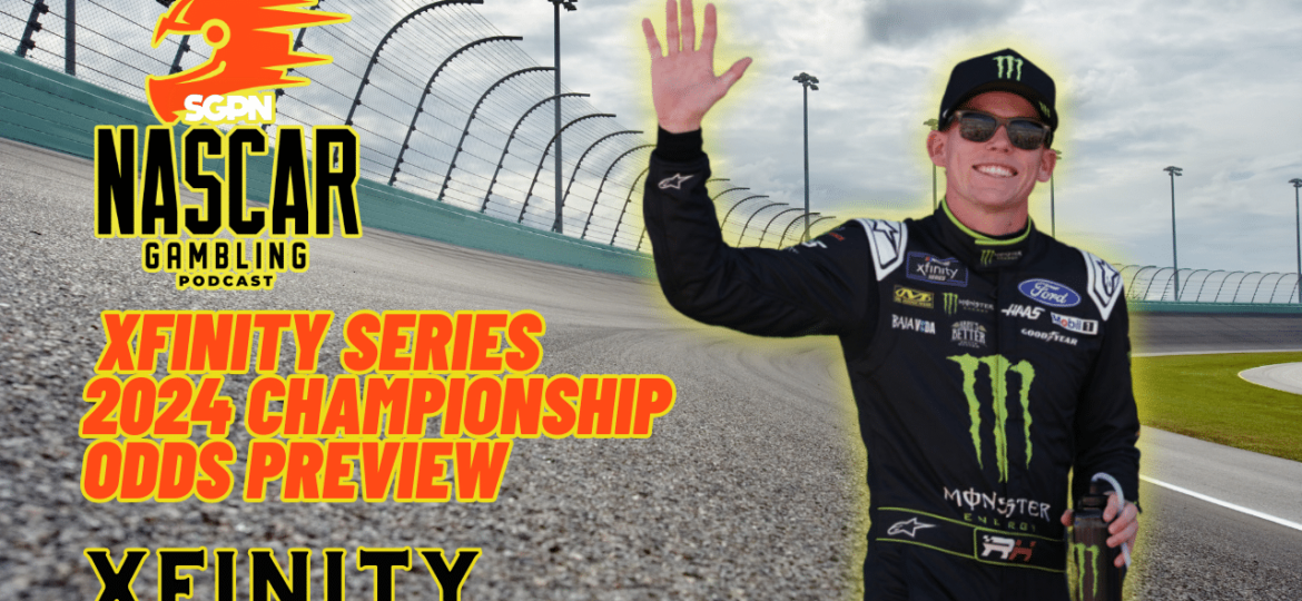 Xfinity Series 2024 Championship Odds Preview I NASCAR Gambling Podcast (Ep. 324)