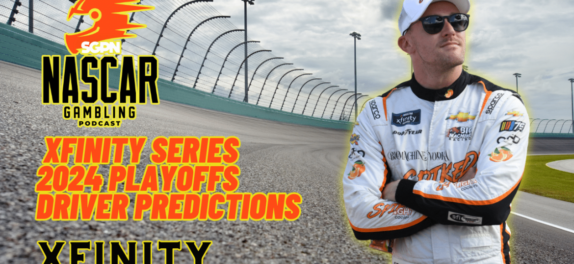 Xfinity Series 2024 Playoffs Driver Predictions I NASCAR Gambling Podcast (Ep. 322)