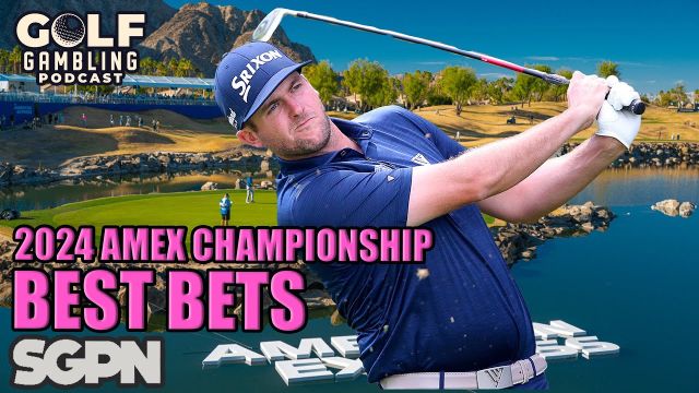 2024 American Express Best Bets & Predictions | Golf Gambling Podcast (Ep. 344)