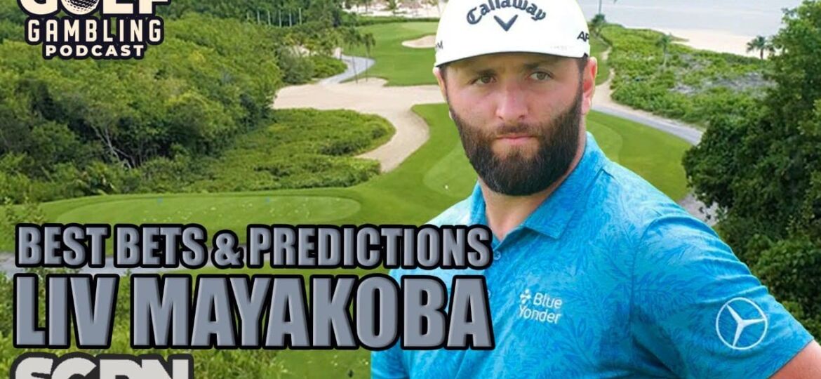 2024 LIV Mayakoba Best Bets & Predictions | Golf Gambling Podcast (Ep. 352)