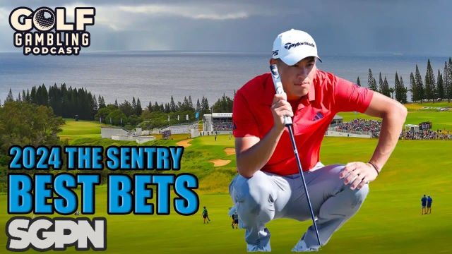 The 2024 Sentry Best Bets & Predictions | Golf Gambling Podcast (Ep. 336)