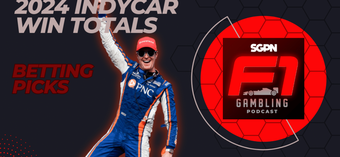 2024 IndyCar Win Totals I F1 Gambling Podcast (Ep. 52)