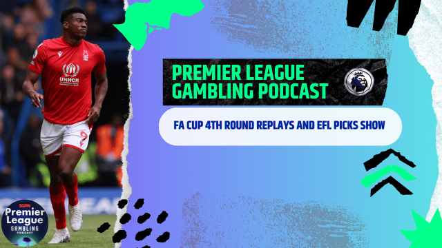 FA Cup 4th Round Replay Picks | Premier League Gambling Podcast (Ep.151)
