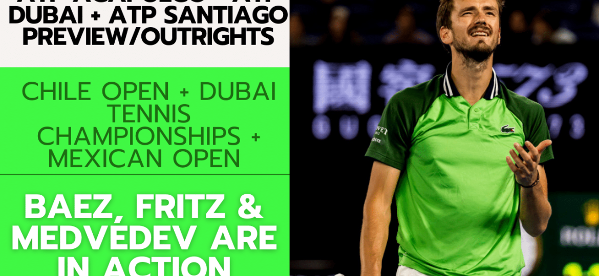 ATP Acapulco + ATP Dubai + ATP Santiago Preview/Outrights – 2/26/24 | Tennis Gambling Podcast (Ep. 229)