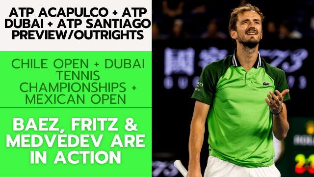 ATP Acapulco + ATP Dubai + ATP Santiago Preview/Outrights – 2/26/24 | Tennis Gambling Podcast (Ep. 229)
