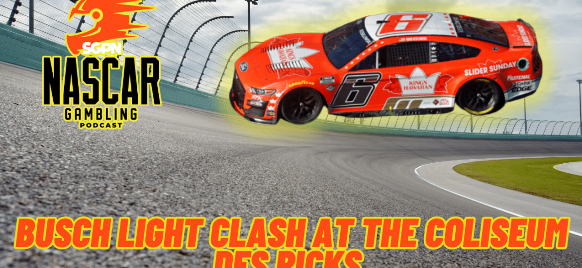 Busch Light Clash at the Coliseum 2024 DFS Picks I NASCAR Gambling Podcast (Ep. 338)