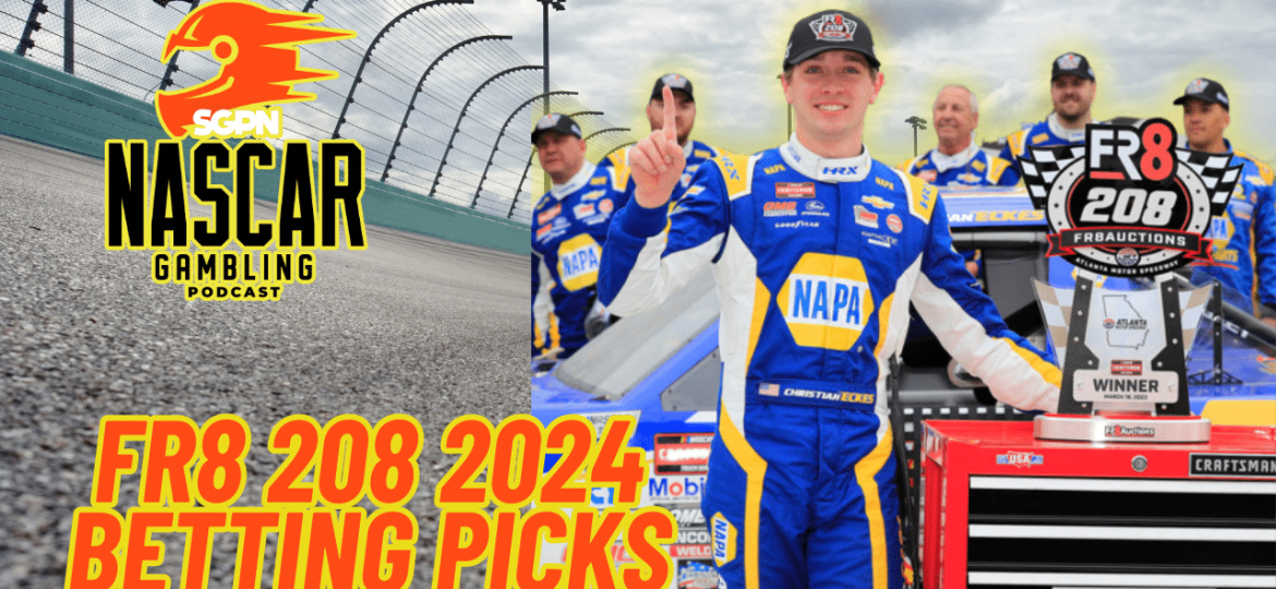 FR8 208 2024 Betting Picks I NASCAR Gambling Podcast (Ep. 352)