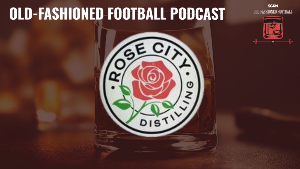 Rose City Distilling With John Ufford and Mark White | Old-Fashioned Football (Ep. 107)