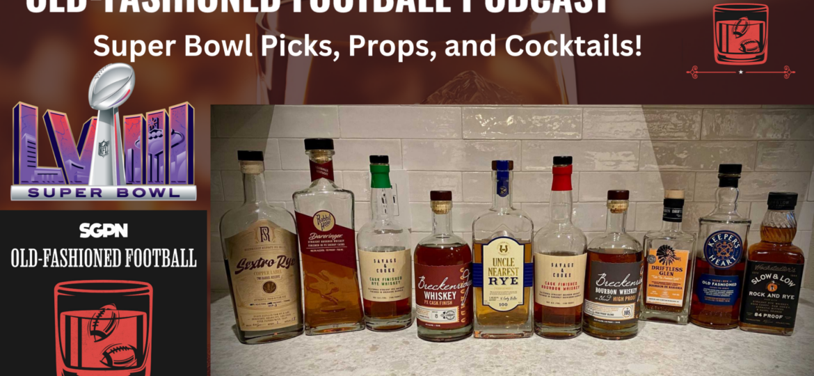 Super Bowl Picks, Props, and Super Bowl Cocktails | Old-Fashioned Football (Ep. 108)