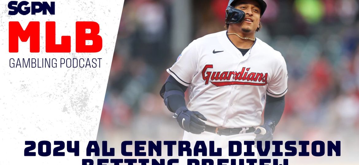 2024 AL Central Division Betting Preview | MLB Gambling Podcast (Ep. 434)