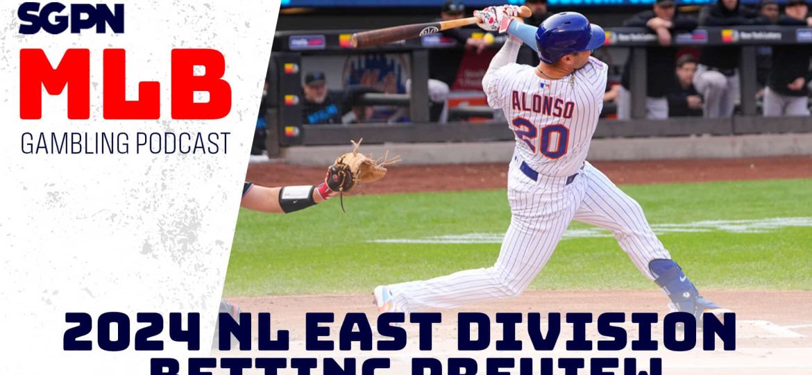 2024 NL East Division Betting Preview | MLB Gambling Podcast (Ep.435)