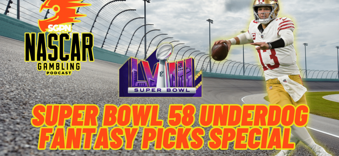 Super Bowl 58 Underdog Fantasy Picks Special I NASCAR Gambling Podcast (Ep. 343)