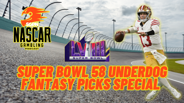 Super Bowl 58 Underdog Fantasy Picks Special I NASCAR Gambling Podcast (Ep. 343)