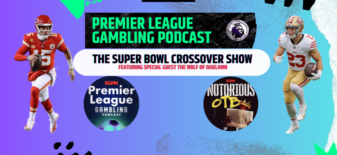 Superbowl 58 Crossover Show | Prem, Props and Ponies (Ep.152)