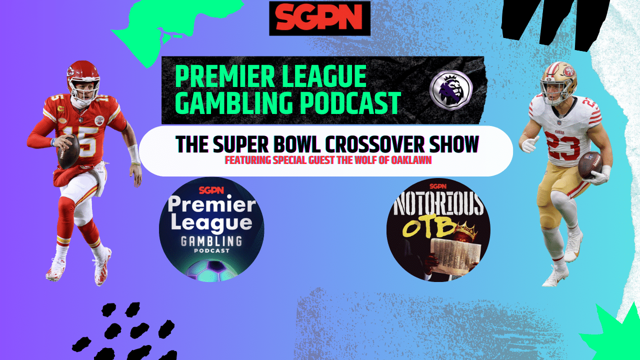Superbowl 58 Crossover Show | Prem, Props and Ponies (Ep.152)