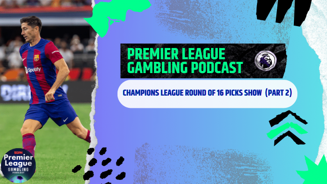 Champions League and Premier League Picks | Premier League Gambling Podcast (Ep.156)