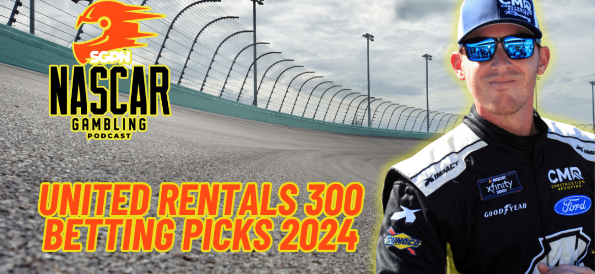 United Rentals 300 Betting Picks 2024 I NASCAR Gambling Podcast (Ep. 347)