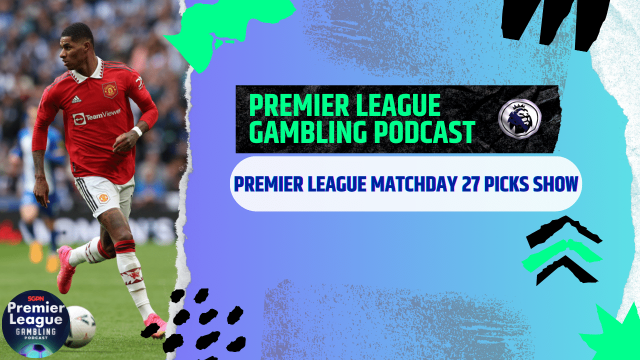 Premier League Matchday 27 Picks | Premier League Gambling Podcast (Ep.159)