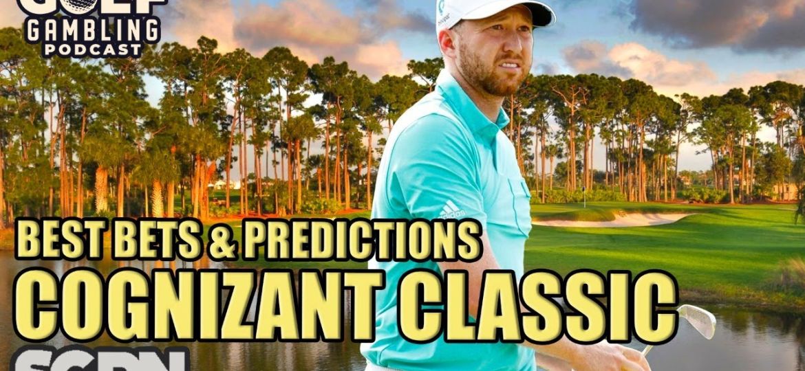 2024 Cognizant Classic Best Bets & Predictions | Golf Gambling Podcast (Ep. 367)