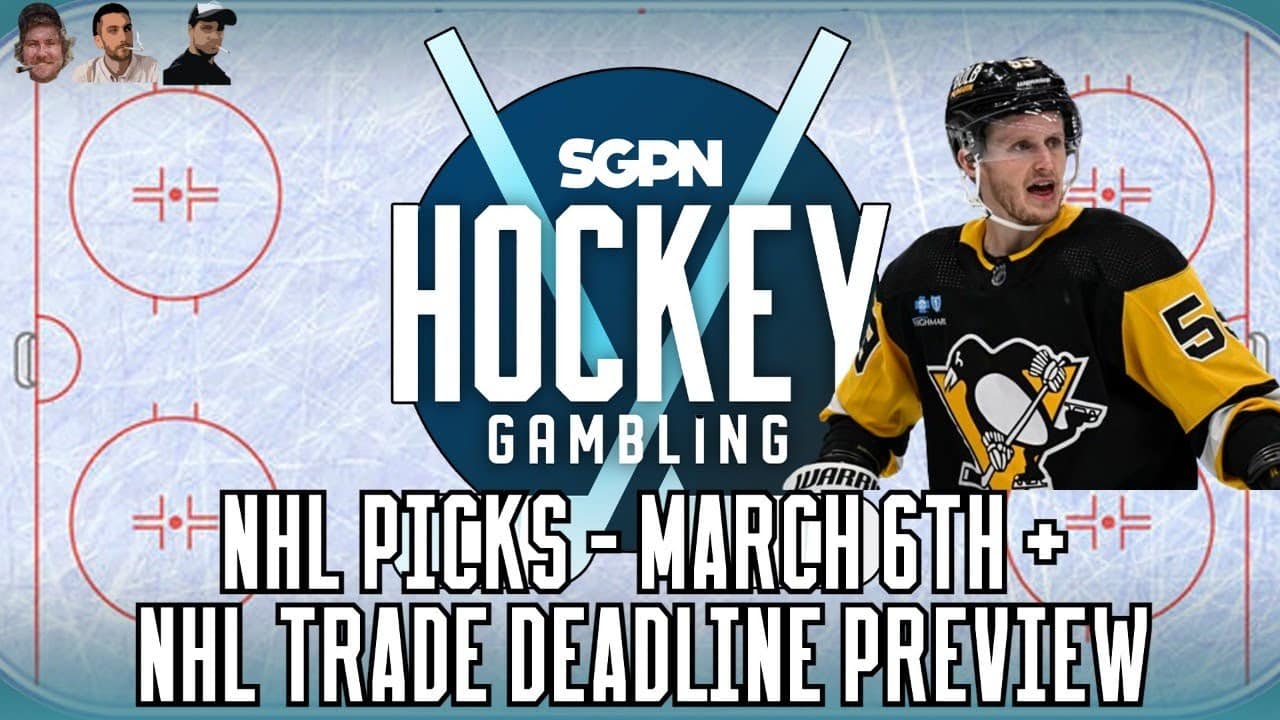 NHL Trade Deadline Preview + NHL Picks for March 6th | Hockey Gambling Podcast (Ep. 326)