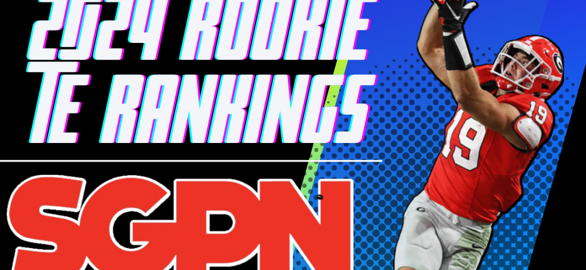 2024 Rookie TE Rankings