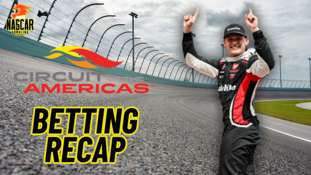 Circuit of the Americas 2024 Betting Recap I NASCAR Gambling Podcast (Ep. 376)