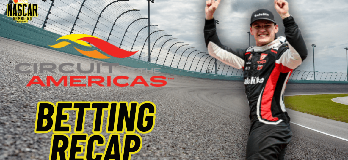 Circuit of the Americas 2024 Betting Recap I NASCAR Gambling Podcast (Ep. 376)