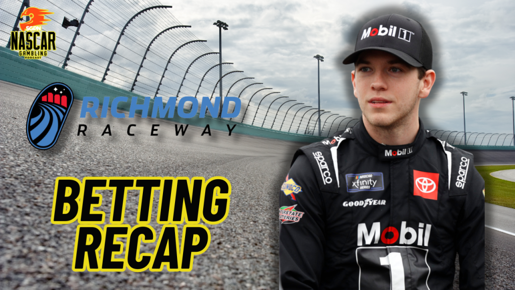 NASCAR Richmond 2024 Weekend Betting Recap I NASCAR Gambling Podcast (Ep. 381)