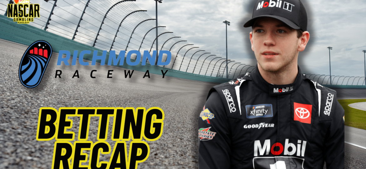 NASCAR Richmond 2024 Weekend Betting Recap I NASCAR Gambling Podcast (Ep. 381)