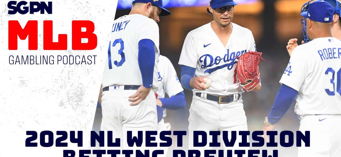 2024 NL West Division Betting Preview | MLB Gambling Podcast (Ep.439)