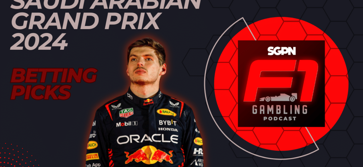 Saudi Arabian Grand Prix 2024 Betting Picks I F1 Gambling Podcast (Ep. 54)