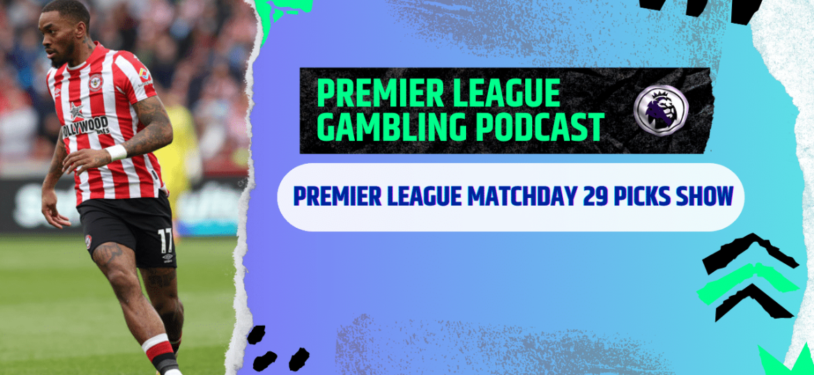 Premier League Matchday 29 Picks | Premier League Gambling Podcast (Ep. 167)