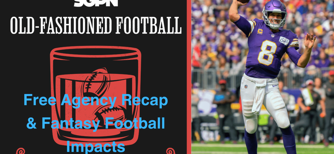 NFL Free Agency Recap and Fantasy Football Impacts Part 1 | Old-Fashioned Football (Ep. 114)