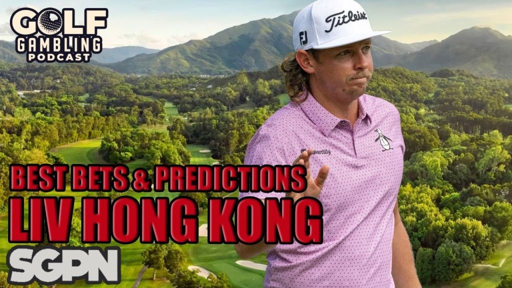 2024 LIV Hong Kong Best Bets & Predictions | Golf Gambling Podcast (Ep. 373)