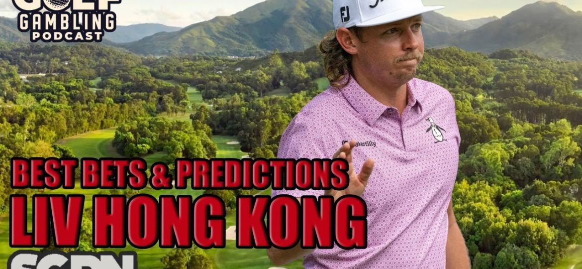 2024 LIV Hong Kong Best Bets & Predictions | Golf Gambling Podcast (Ep. 373)