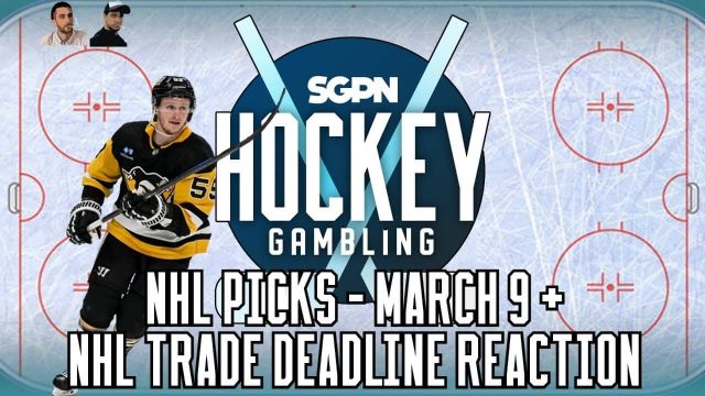 NHL Picks - Saturday, March 9th - NHL Trade Deadline Reaction | Hockey Gambling Podcast (Ep. 328)