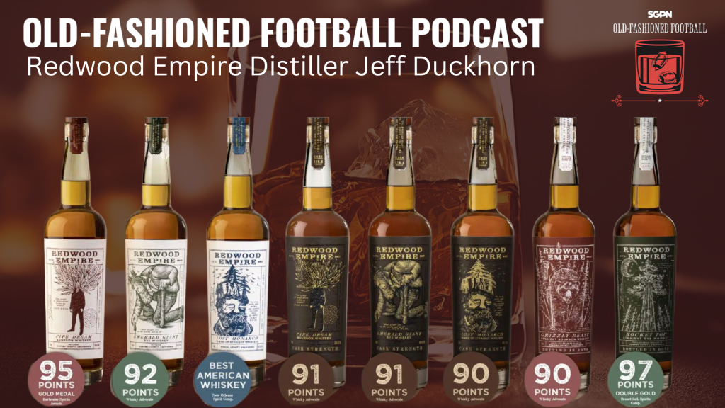 Redwood Empire Whiskey Master Distiller Jeff Duckhorn | Old-Fashioned Football (Ep. 113) 