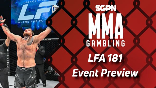 LFA 181 Betting Guide (Looked Big Bad) | MMA Gambling Podcast (Ep.535)