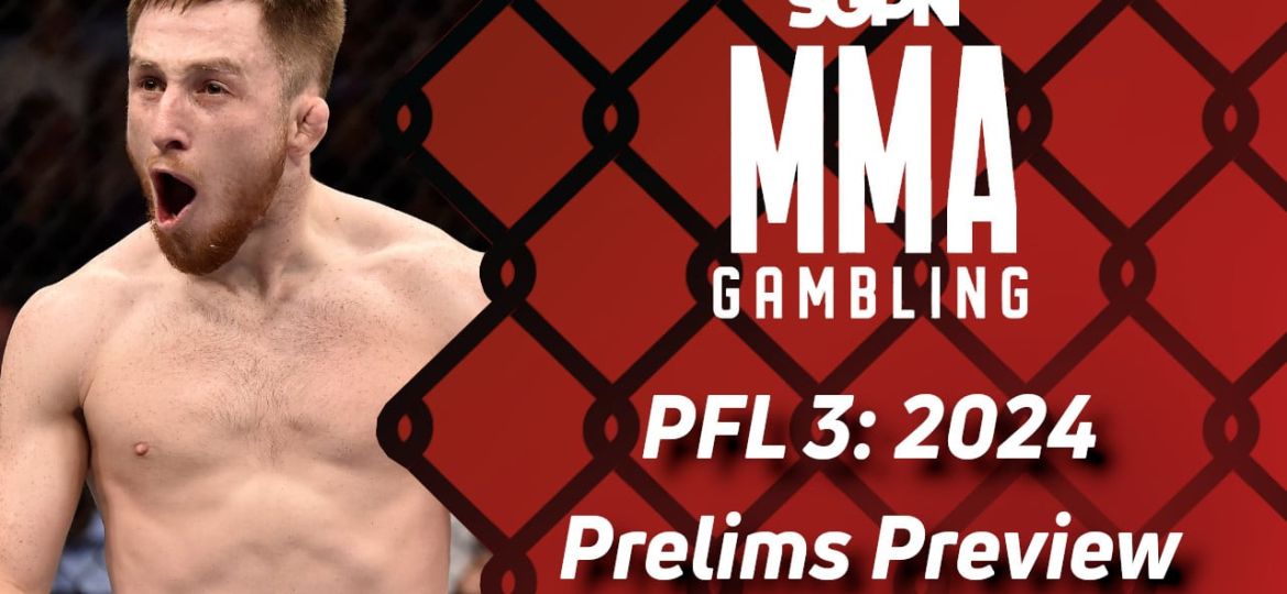 PFL 3: 2024 Season Prelims Betting Guide (The Tapology Capper) | MMA Gambling Podcast (Ep.545)